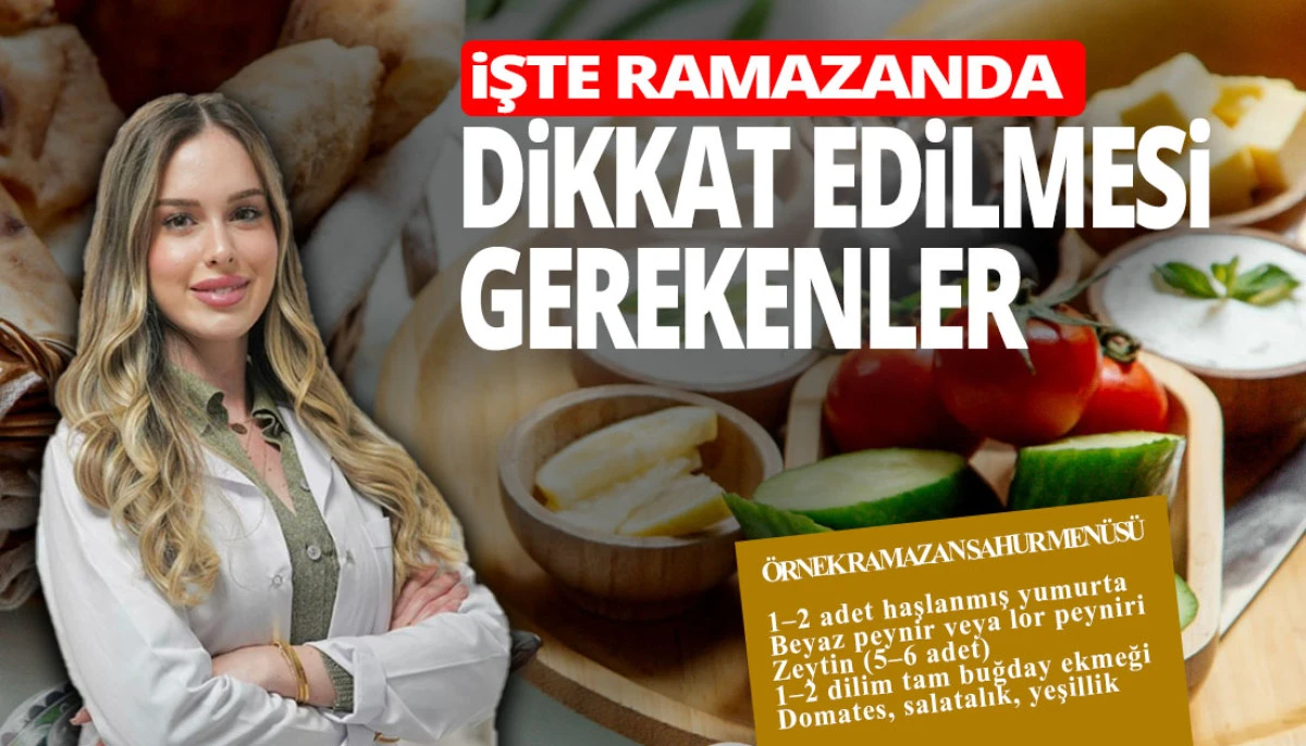 İŞTE RAMAZAN&rsquo;DA DİKKAT EDİLMESİ GEREKENLER