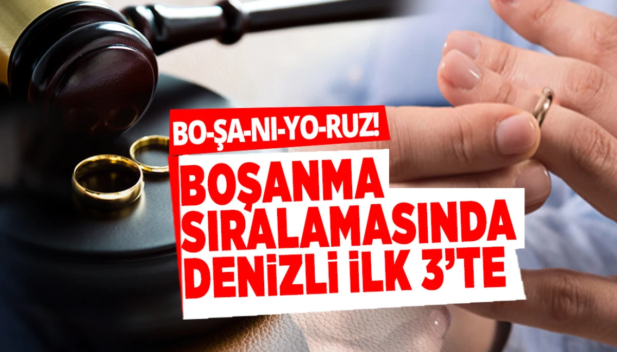 Kaba boşanma hızında dikkat &ccedil;eken tablo: Denizli ilk &uuml;&ccedil;te