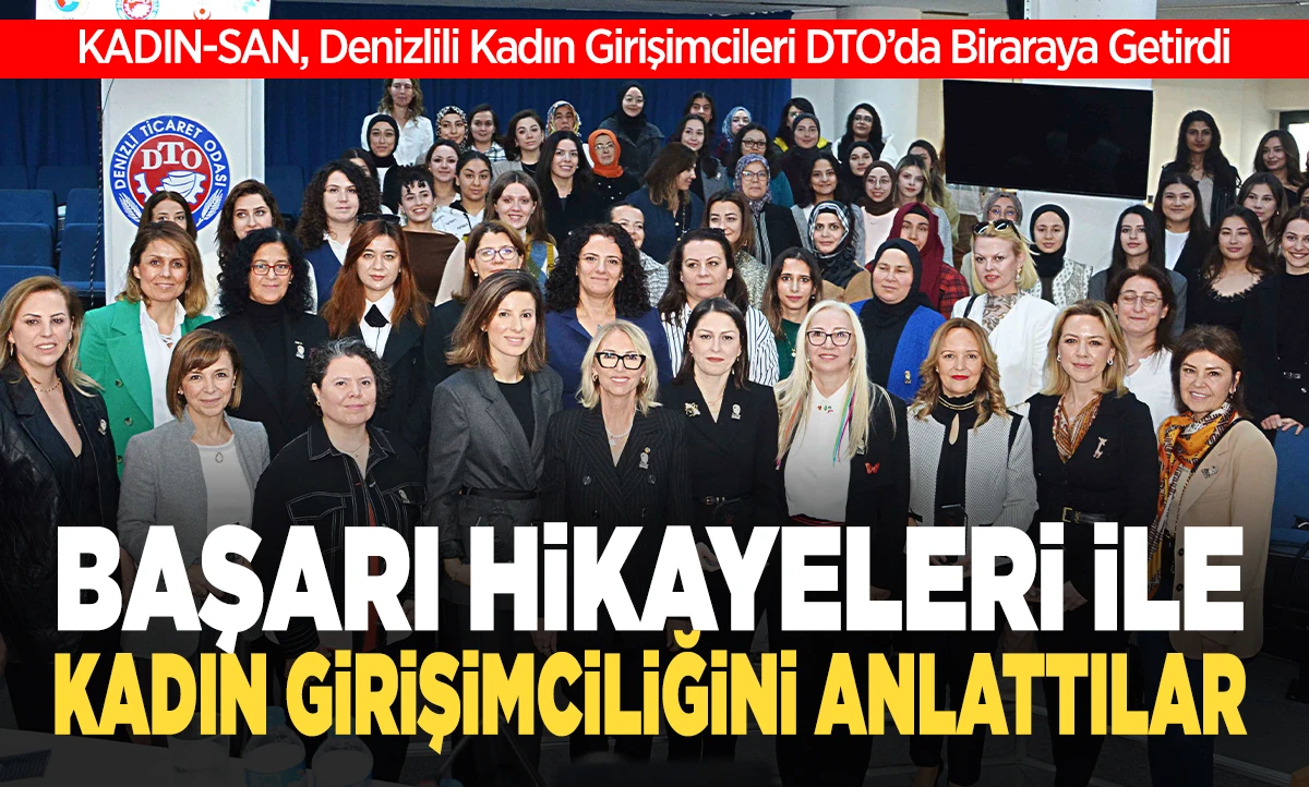 KADIN-SAN, Denizlili Kadın Girişimcileri DTO&rsquo;da Biraraya Getirdi