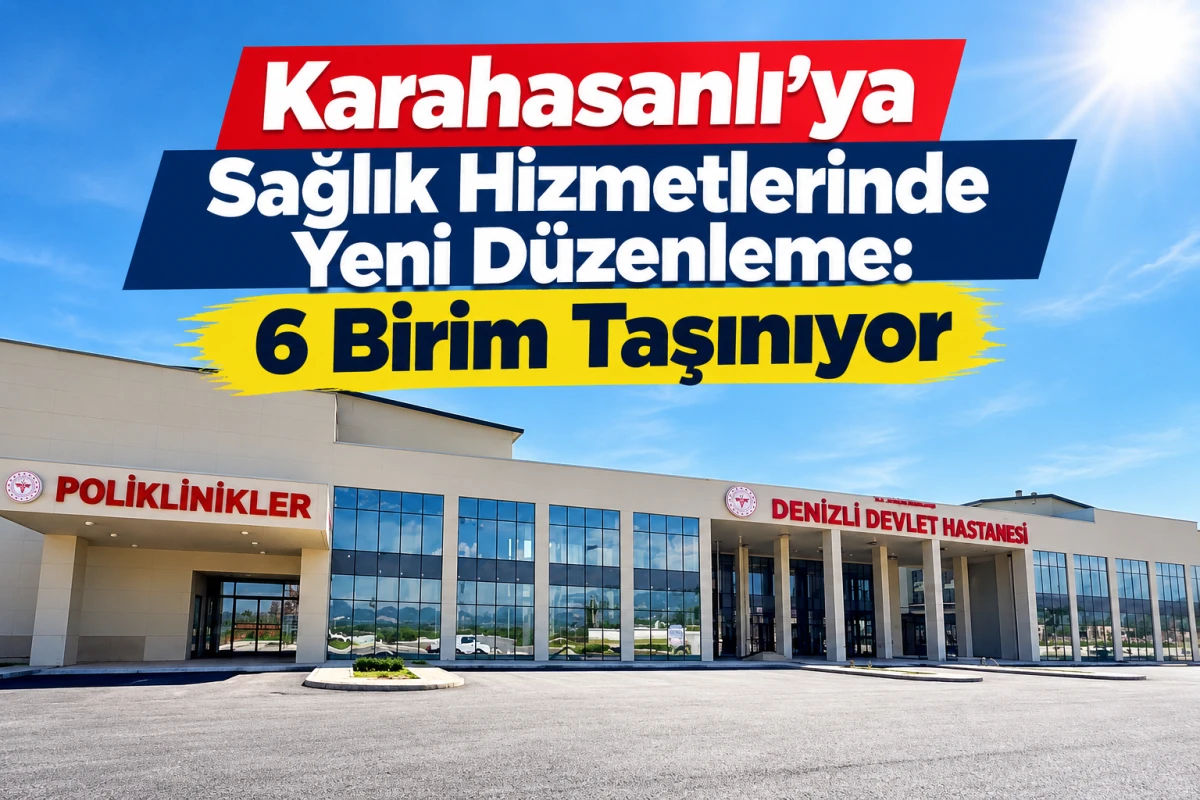 Karahasanlı&rsquo;ya Sağlık Hizmetlerinde Yeni D&uuml;zenleme: 6 Birim Taşınıyor 