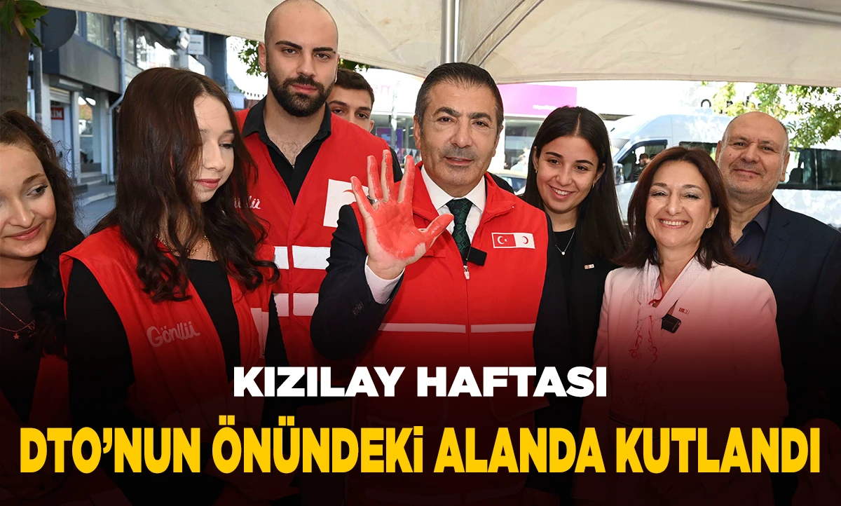 KIZILAY HAFTASI DTO&rsquo;NUN &Ouml;N&Uuml;NDEKİ ALANDA KUTLANDI 