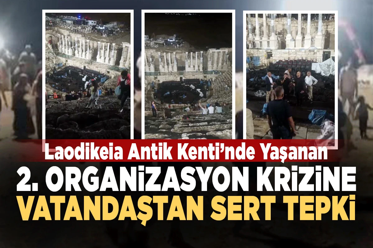 Laodikeia Antik Kenti&rsquo;nde Yaşanan 2. Organizasyon Krizine Vatandaştan Sert İsyan