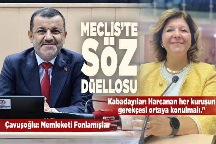 Mecliste S&ouml;z D&uuml;ellosu: Feride Kabadayılar&rsquo;ın Şeffaflık &Ccedil;ağrısına Başkan &Ccedil;avuşoğlu&rsquo;ndan Sert &Ccedil;ıkış;  "Kendi Yandaşlarını Zengin Edenlerin Peşindeyiz"