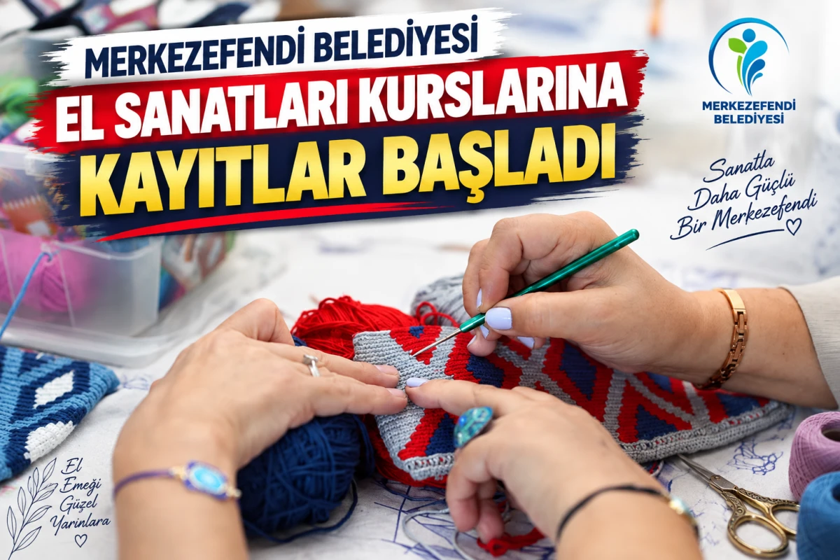 Merkezefendi Belediyesi El Sanatları Kurslarına Kayıtlar Başladı: Birbirinden Farklı Branşlarda Eğitim Fırsatı!