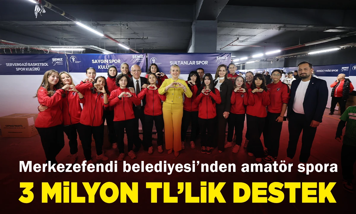 MERKEZEFENDİ BELEDİYESİ’NDEN AMATÖR SPORA 3 MİLYON TL’LİK DESTEK