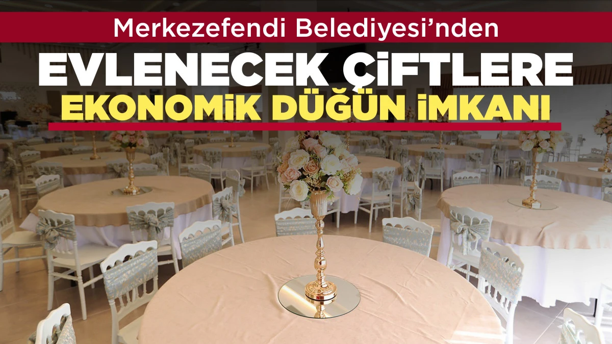 MERKEZEFENDİ BELEDİYESİ&rsquo;NDEN EVLENECEK &Ccedil;İFTLERE EKONOMİK D&Uuml;Ğ&Uuml;N İMKANI
