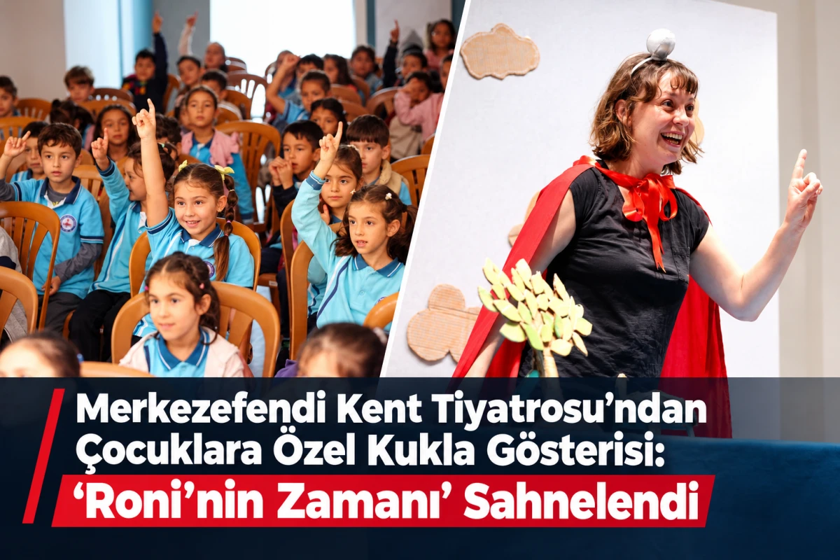 Merkezefendi Kent Tiyatrosu&rsquo;ndan &Ccedil;ocuklara &Ouml;zel Kukla G&ouml;sterisi: &lsquo;Roni&rsquo;nin Zamanı&rsquo; Sahnelendi