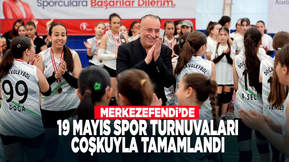 MERKEZEFENDİ&rsquo;DE 19 MAYIS SPOR TURNUVALARI COŞKUYLA TAMAMLANDI