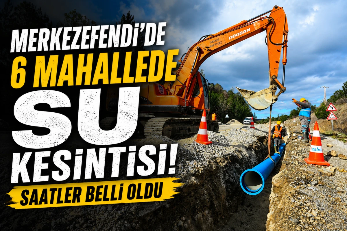 Merkezefendi&rsquo;de 6 Mahallede Su Kesintisi! Saatler Belli Oldu