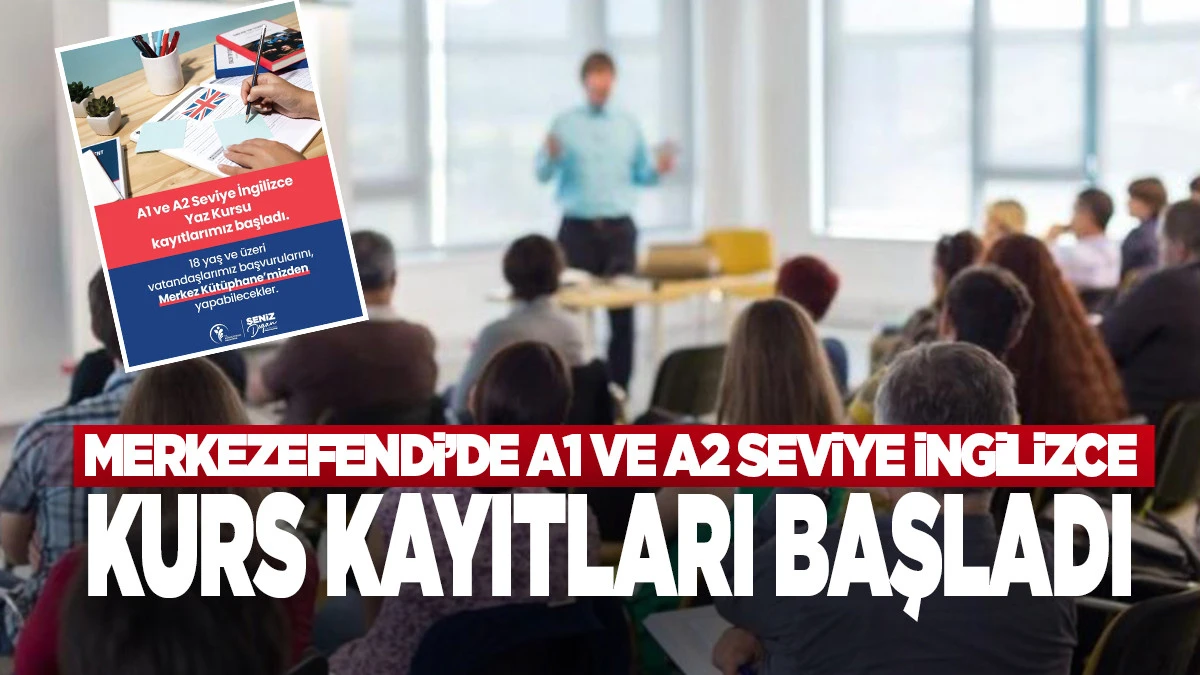 MERKEZEFENDİ&rsquo;DE A1 VE A2 SEVİYE İNGİLİZCE KURS KAYITLARI BAŞLADI
