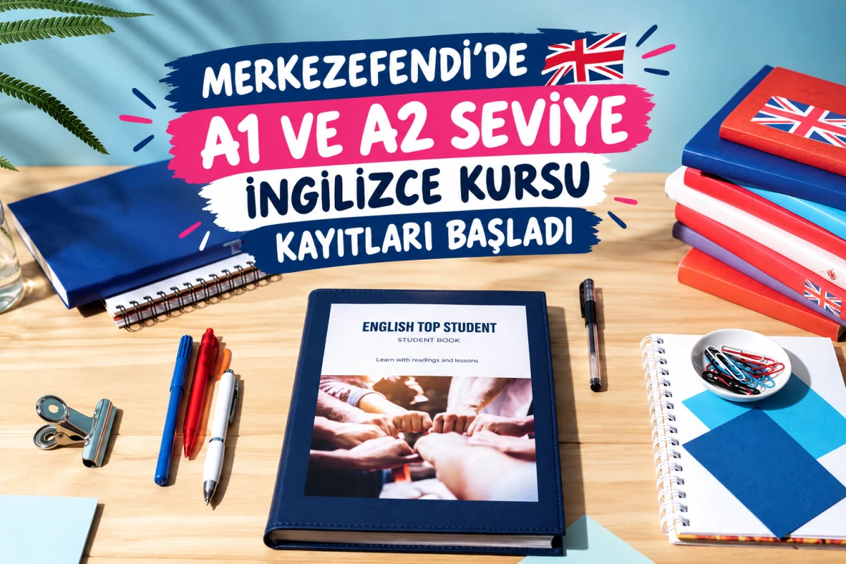 MERKEZEFENDİ&rsquo;DE A1 VE A2 SEVİYE İNGİLİZCE KURSU KAYITLARI BAŞLADI