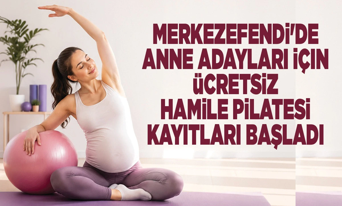 Merkezefendi'de Anne Adayları İ&ccedil;in &Uuml;cretsiz Hamile Pilatesi Kayıtları Başladı