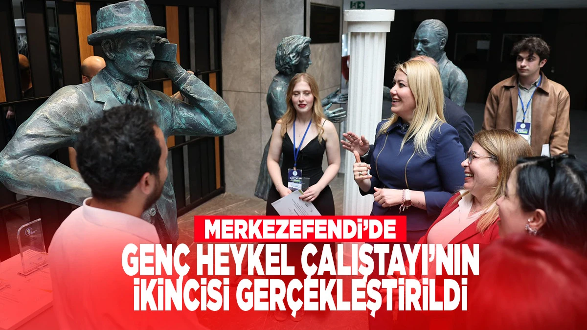 MERKEZEFENDİ&rsquo;DE GEN&Ccedil; HEYKEL &Ccedil;ALIŞTAYI&rsquo;NIN İKİNCİSİ GER&Ccedil;EKLEŞTİRİLDİ