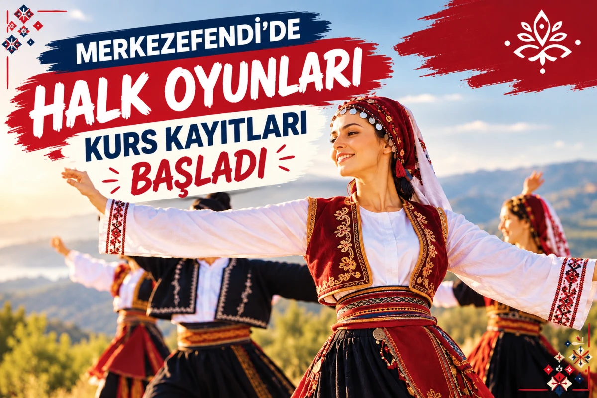 MERKEZEFENDİ&rsquo;DE HALK OYUNLARI KURS KAYITLARI BAŞLADI