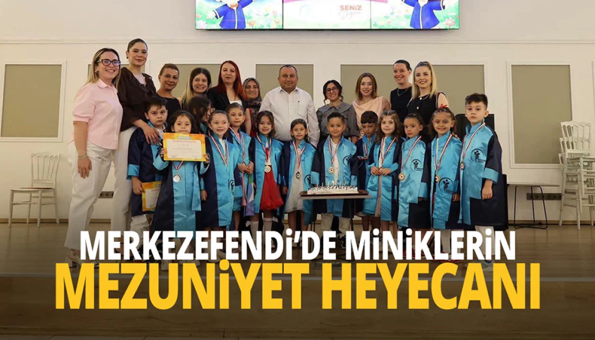MERKEZEFENDİ&rsquo;DE MİNİKLERİN MEZUNİYET HEYECANI