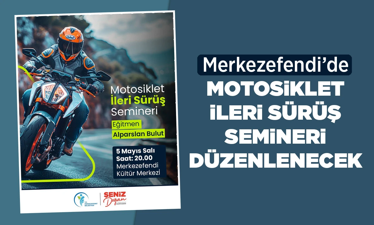MERKEZEFENDİ&rsquo;DE MOTOSİKLET İLERİ S&Uuml;R&Uuml;Ş SEMİNERİ D&Uuml;ZENLENECEK