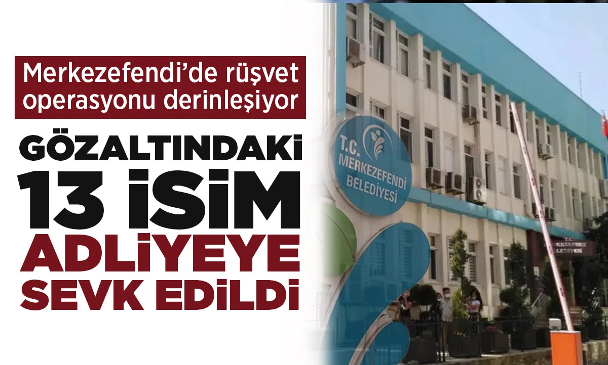 Merkezefendi&rsquo;de r&uuml;şvet operasyonu derinleşiyor