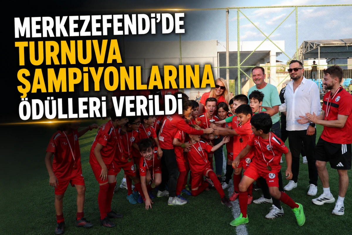 MERKEZEFENDİ&rsquo;DE TURNUVA ŞAMPİYONLARINA &Ouml;D&Uuml;LLERİ VERİLDİ
