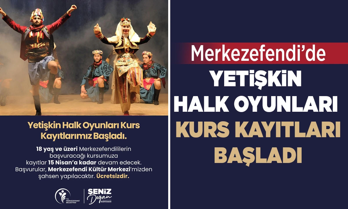 MERKEZEFENDİ&rsquo;DE YETİŞKİN HALK OYUNLARI KURS KAYITLARI BAŞLADI