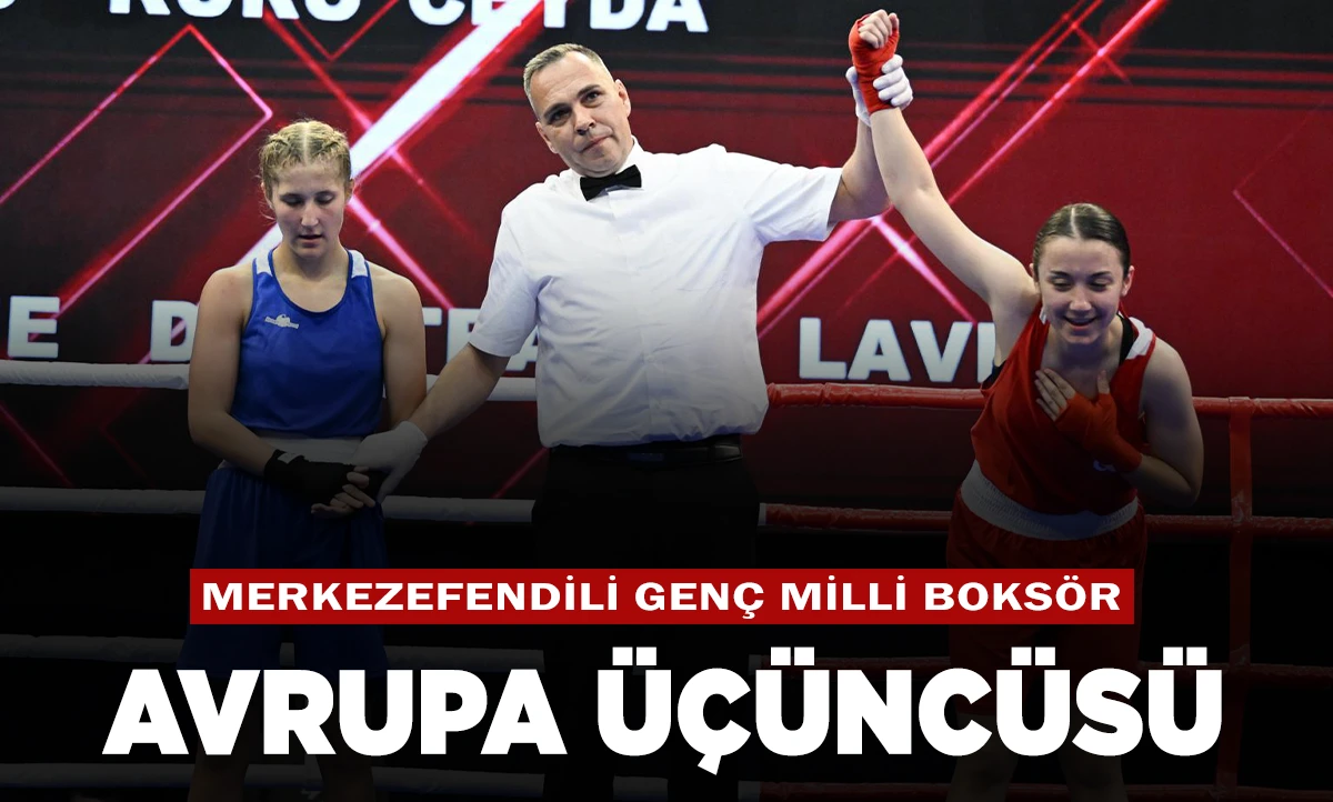 MERKEZEFENDİLİ GENÇ MİLLİ BOKSÖR AVRUPA ÜÇÜNCÜSÜ