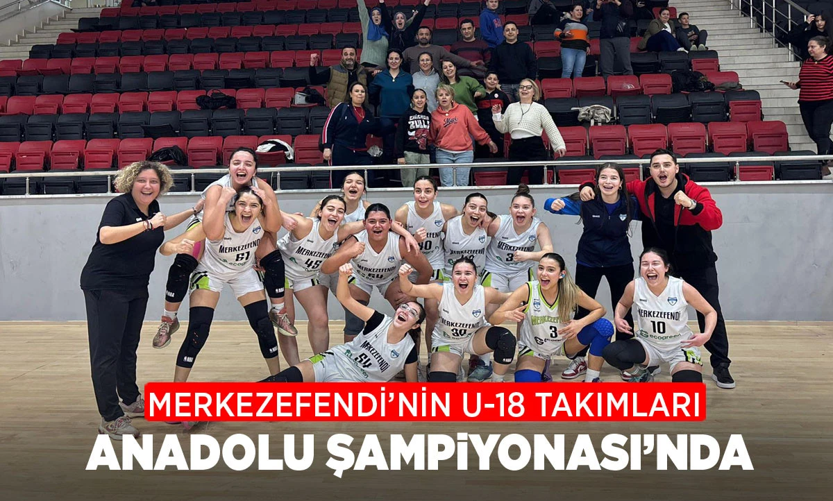 MERKEZEFENDİ&rsquo;NİN U-18 TAKIMLARI ANADOLU ŞAMPİYONASI&rsquo;NDA