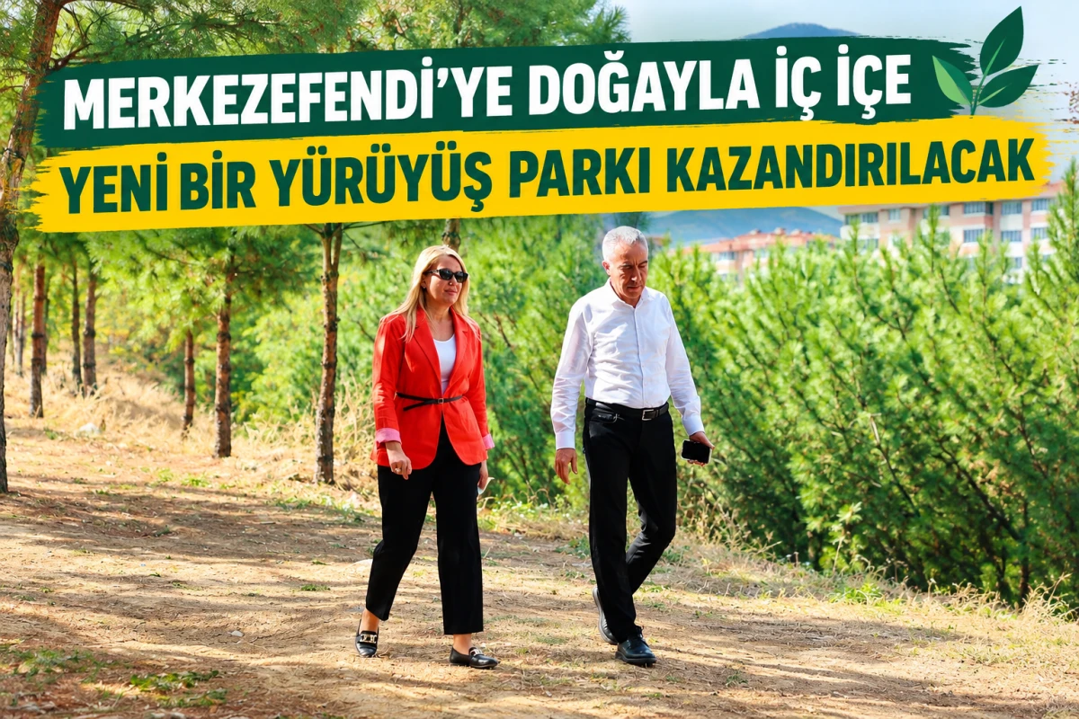 MERKEZEFENDİ&rsquo;YE DOĞAYLA İ&Ccedil; İ&Ccedil;E YENİ BİR Y&Uuml;R&Uuml;Y&Uuml;Ş PARKI KAZANDIRILACAK