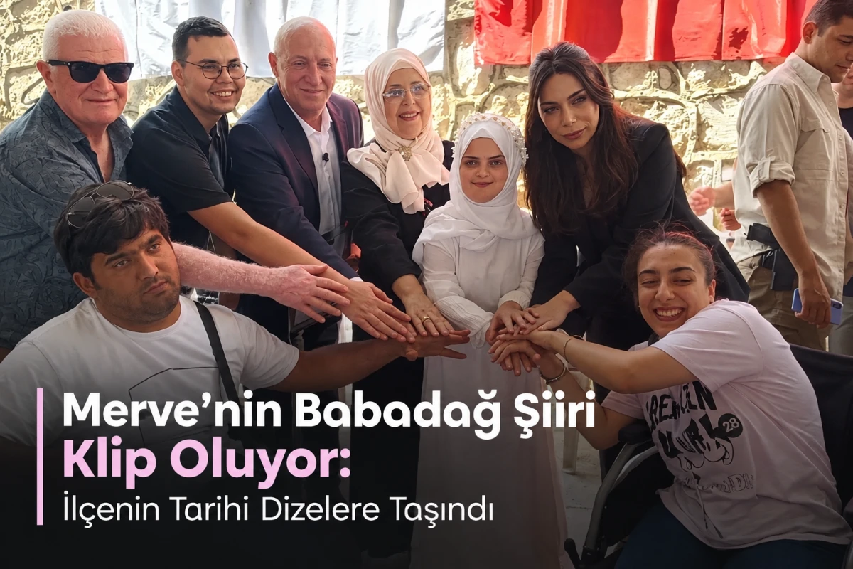 Merve&rsquo;nin Babadağ Şiiri Klip Oluyor: İl&ccedil;enin Tarihi Dizelere Taşındı