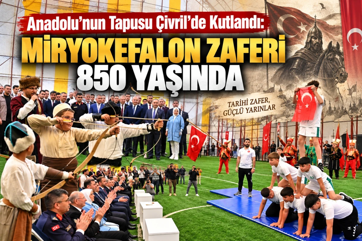  Miryokefalon Zaferi&rsquo;nin 850. Yıl D&ouml;n&uuml;m&uuml; &Ccedil;ivril&rsquo;de Coşkuyla Kutlandı: Zafer M&uuml;zesi M&uuml;jdesi Verildi!