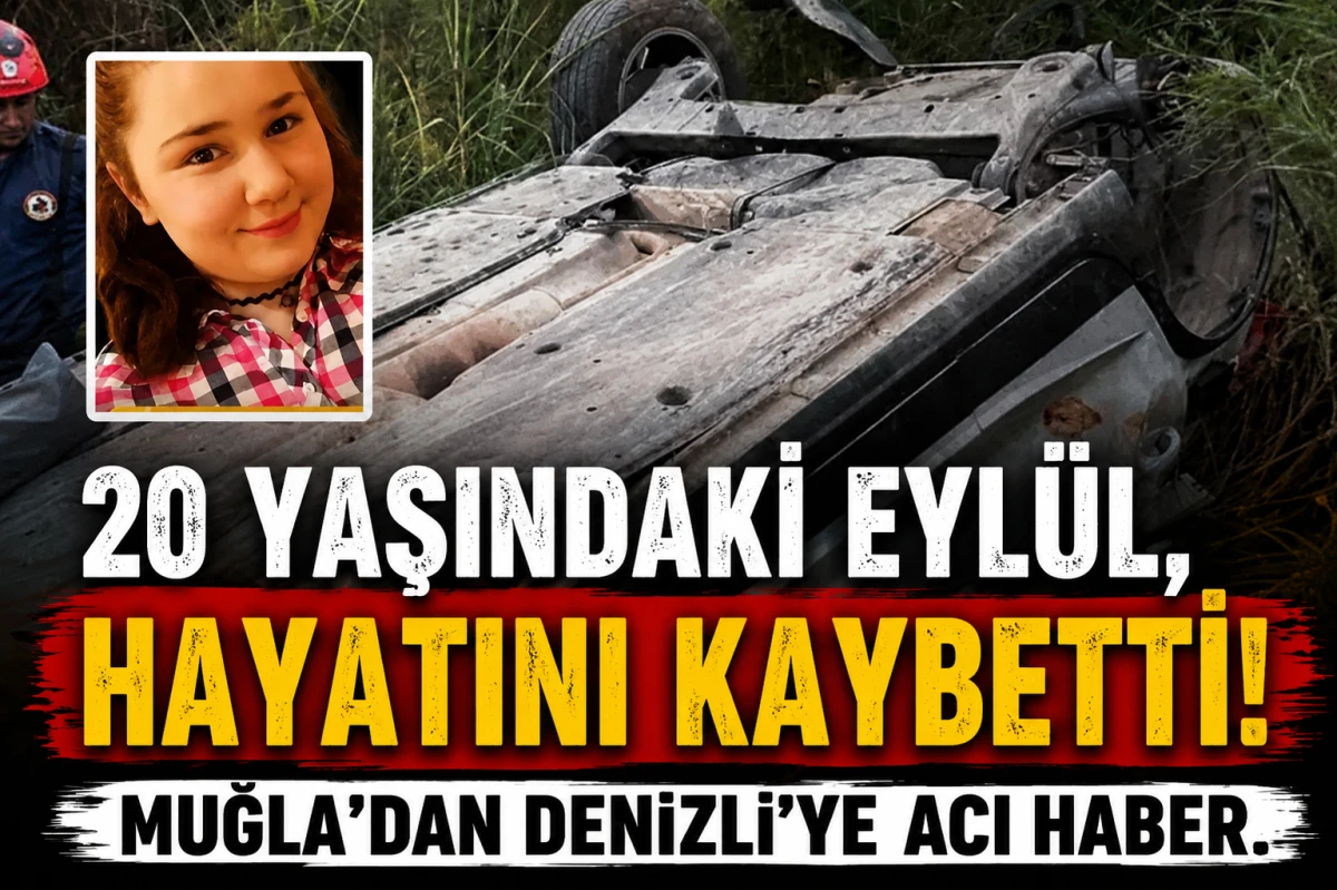 Muğla&rsquo;daki kazadan Denizli&rsquo;ye acı haber! 20 yaşındaydı&hellip;