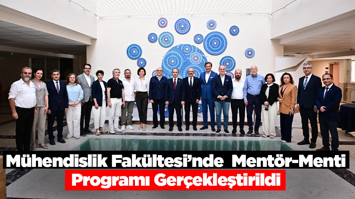 M&uuml;hendislik Fak&uuml;ltesi&rsquo;nde DESİAD İş Birliğinde Ment&ouml;r-Menti Programı Ger&ccedil;ekleştirildi