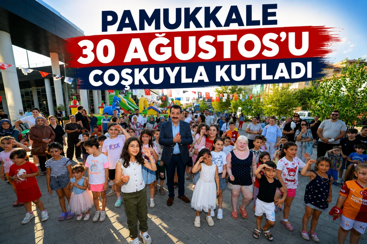 PAMUKKALE 30 AĞUSTOS&rsquo;U COŞKUYLA KUTLADI 