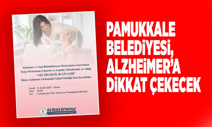 PAMUKKALE BELEDİYESİ, ALZHEİMER’A DİKKAT ÇEKECEK