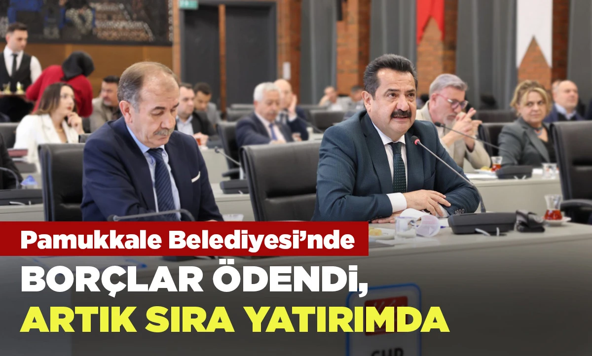 PAMUKKALE BELEDİYESİ&rsquo;NDE BOR&Ccedil;LAR &Ouml;DENDİ, ARTIK SIRA YATIRIMDA