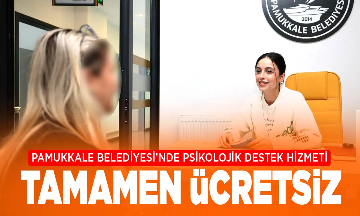 PAMUKKALE BELEDİYESİ&rsquo;NDE PSİKOLOJİK DESTEK HİZMETİ TAMAMEN &Uuml;CRETSİZ