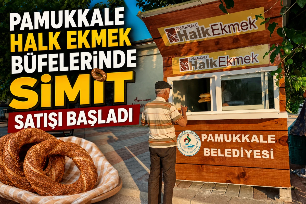 PAMUKKALE HALK EKMEK B&Uuml;FELERİNDE SİMİT SATIŞI BAŞLADI