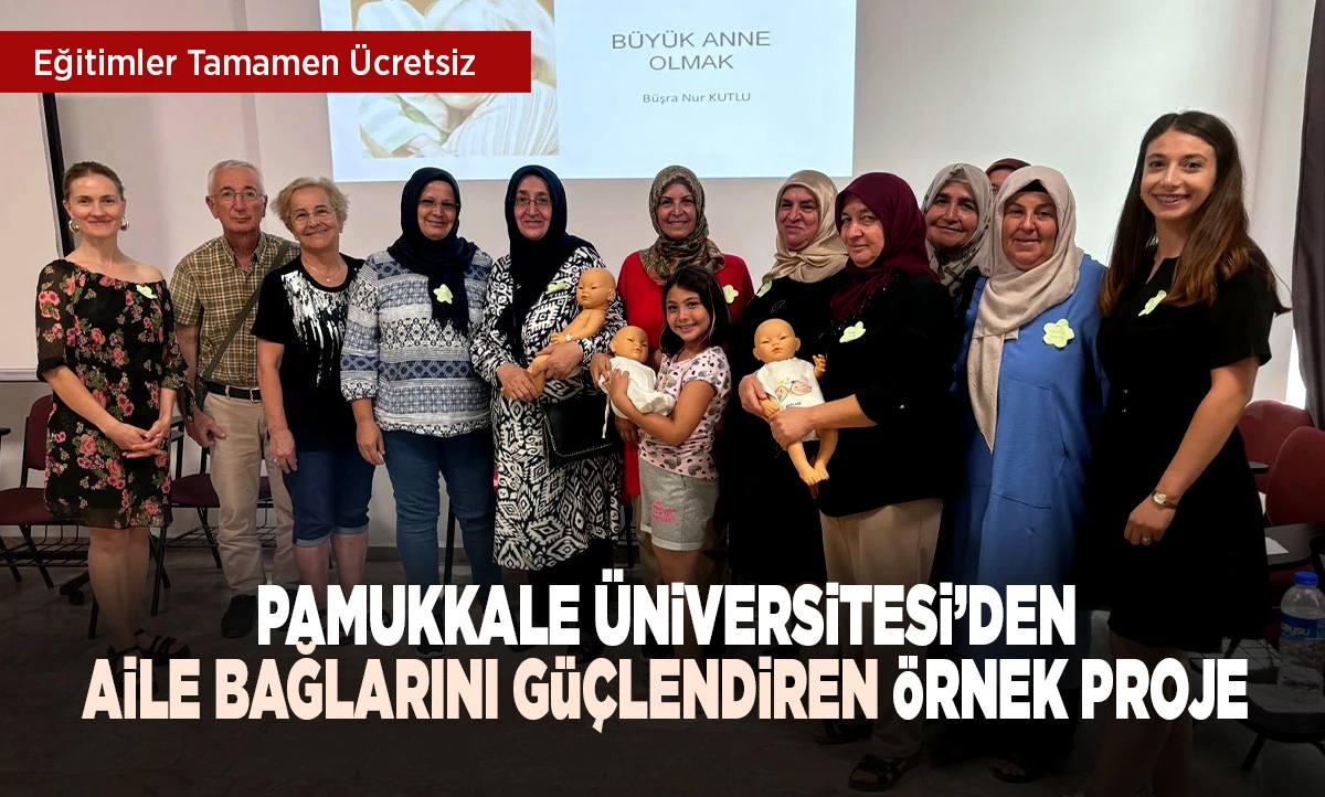 Pamukkale &Uuml;niversitesi&rsquo;den aile bağlarını g&uuml;&ccedil;lendiren &ouml;rnek proje