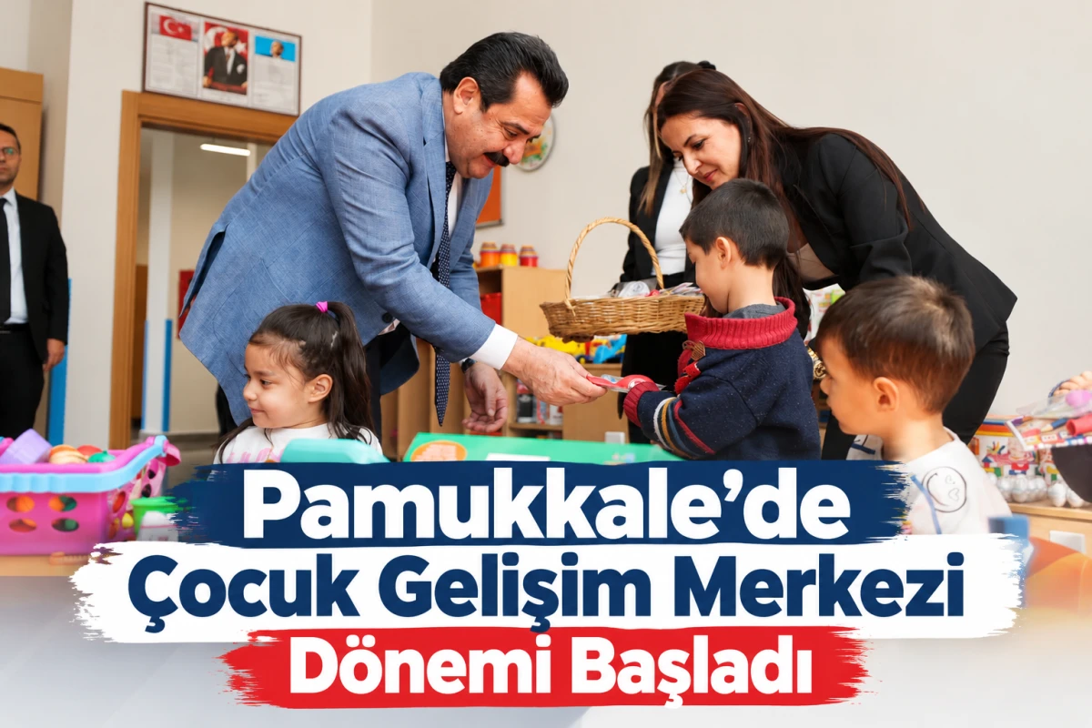 Pamukkale&rsquo;de &Ccedil;ocuk Gelişim Merkezi D&ouml;nemi Başladı
