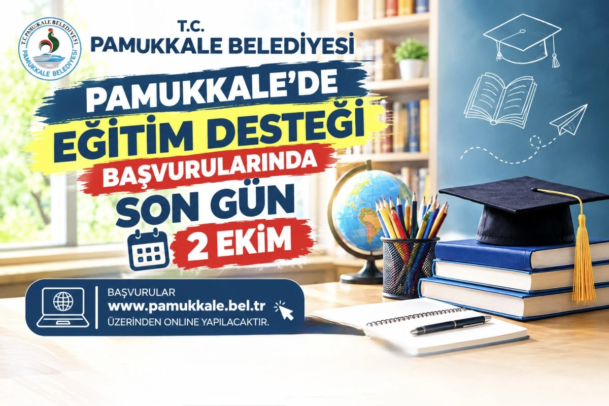 PAMUKKALE&rsquo;DE EĞİTİM DESTEĞİ BAŞVURULARINDA SON G&Uuml;N 2 EKİM