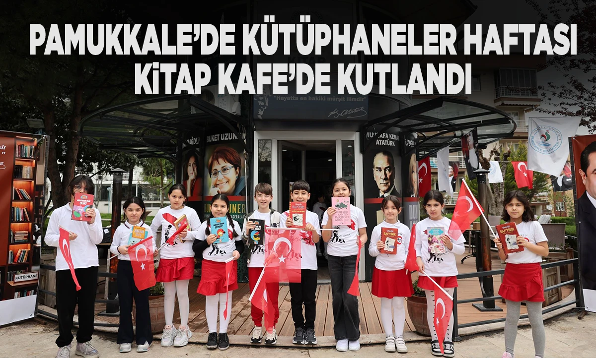 PAMUKKALE&rsquo;DE K&Uuml;T&Uuml;PHANELER HAFTASI KİTAP KAFE&rsquo;DE KUTLANDI