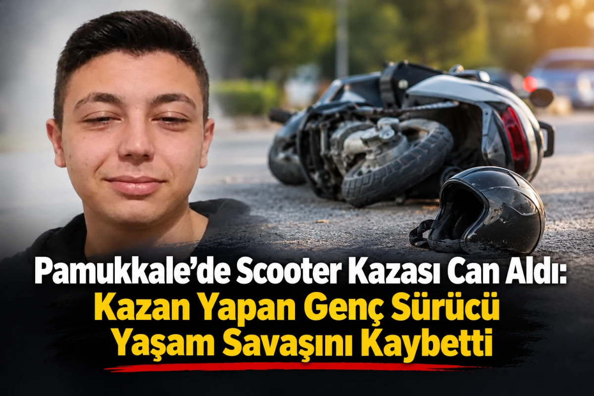 Pamukkale&rsquo;de Scooter Kazası Can Aldı: Rıdvan Coşkun Yaşam Savaşını Kaybetti