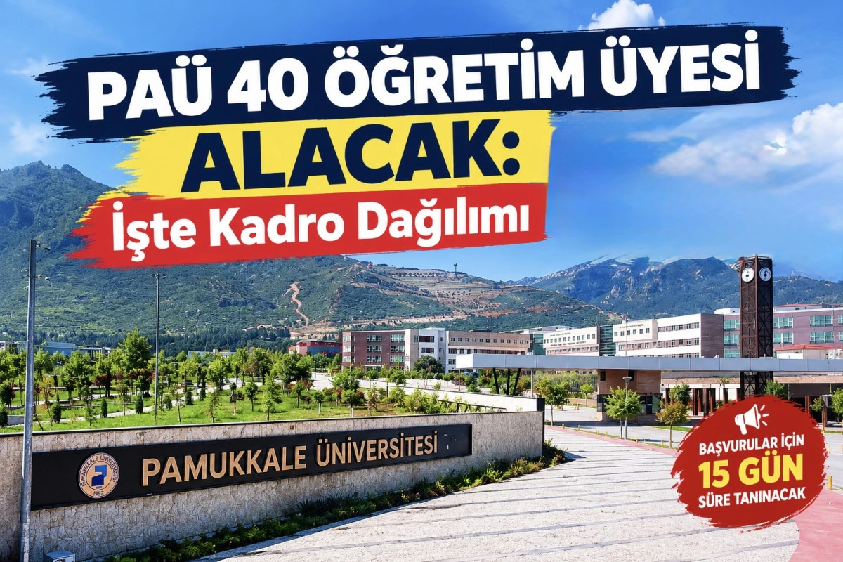 PA&Uuml; 40 &Ouml;ğretim &Uuml;yesi Alacak: İşte Kadro Dağılımı