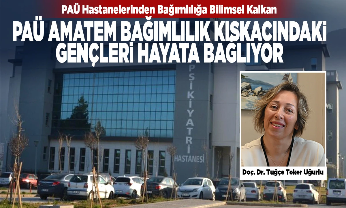 PA&Uuml; Hastanelerinden Bağımlılığa Bilimsel Kalkan