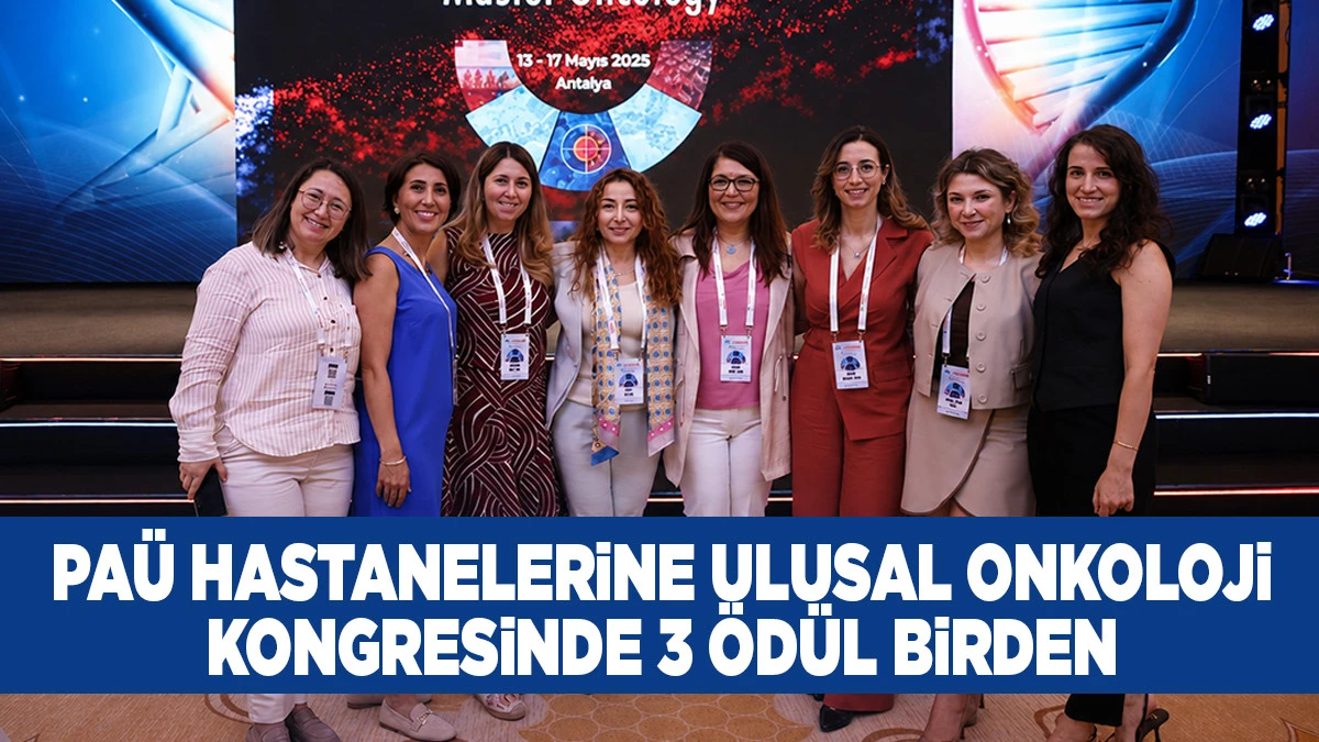 PA&Uuml; Hastanelerine Ulusal Onkoloji Kongresinde 3 &Ouml;d&uuml;l Birden