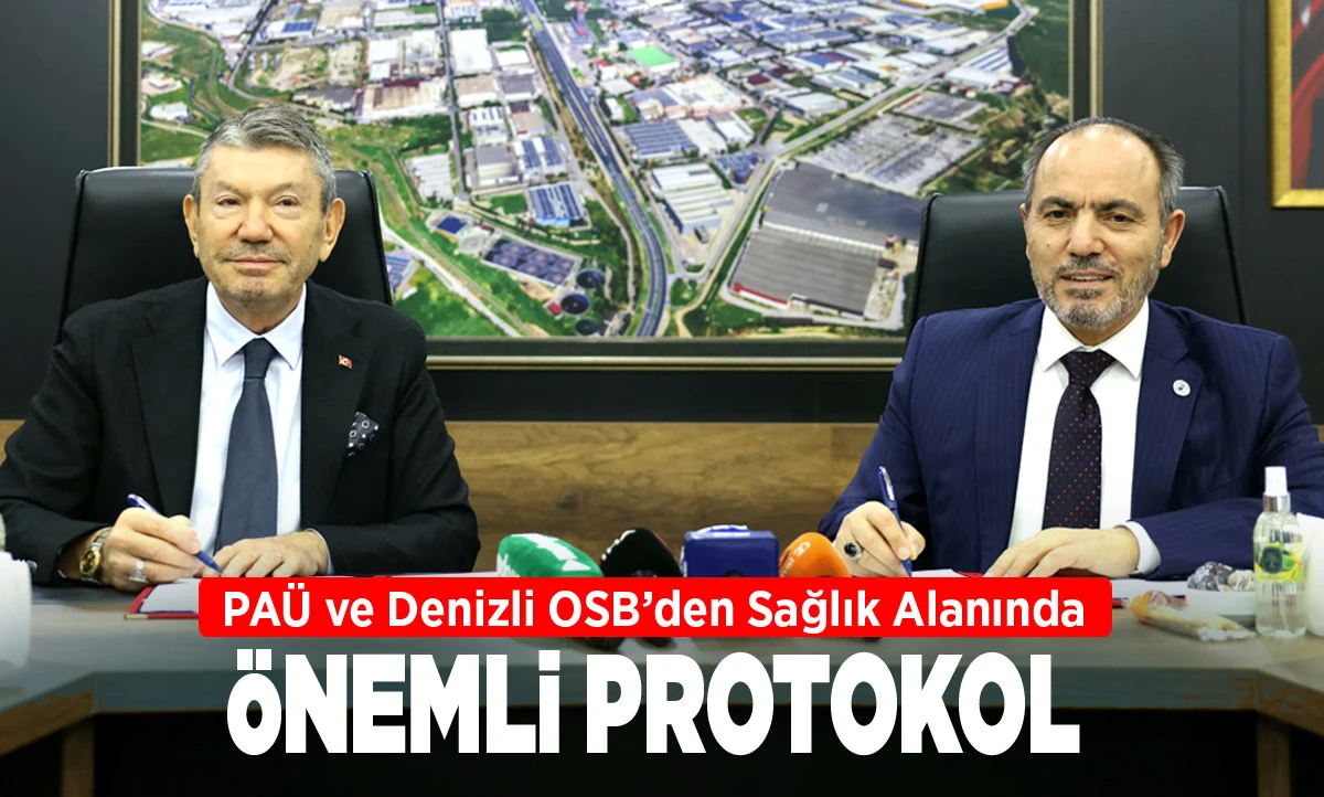 PA&Uuml; ve Denizli OSB&rsquo;den Sağlık Alanında &Ouml;nemli Protokol
