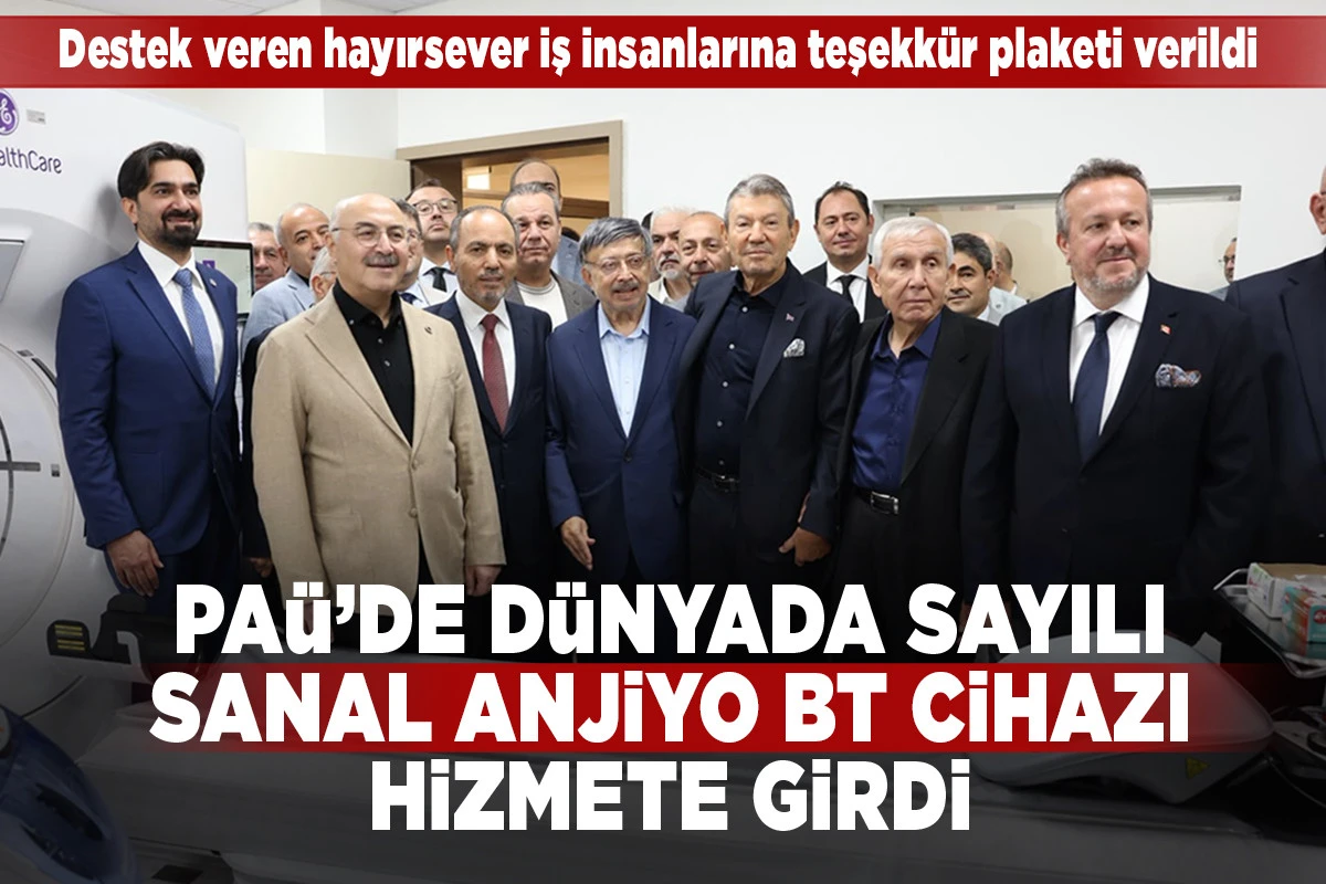 PA&Uuml;&rsquo;DE D&Uuml;NYADA SAYILI SANAL ANJİYO BT CİHAZI HİZMETE GİRDİ 