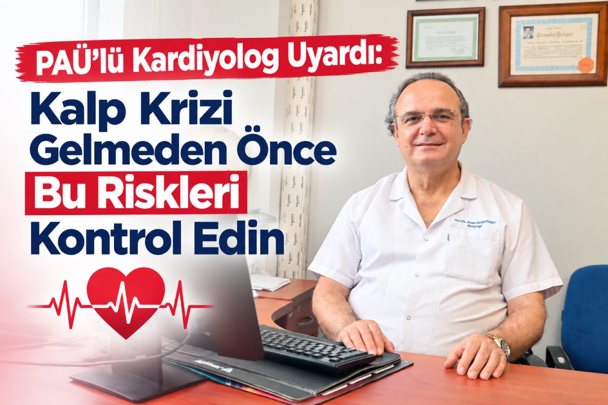PA&Uuml;&rsquo;l&uuml; Kardiyolog Uyardı: Kalp Krizi Gelmeden &Ouml;nce Bu Riskleri Kontrol Edin