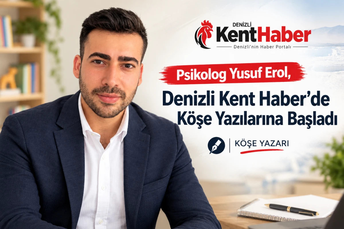 Psikolog Yusuf Erol, Denizli Kent Haber&rsquo;de K&ouml;şe Yazılarına Başladı