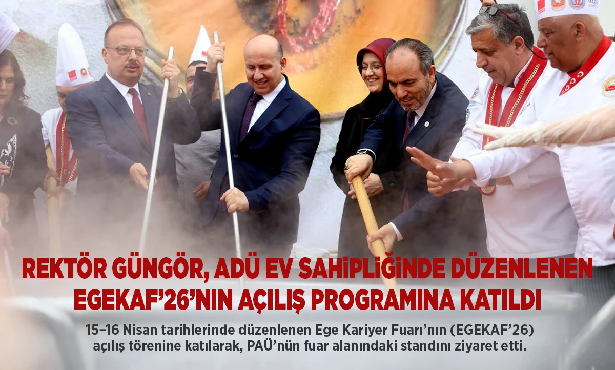 Rekt&ouml;r G&uuml;ng&ouml;r, AD&Uuml; Ev Sahipliğinde D&uuml;zenlenen EGEKAF&rsquo;26&rsquo;nın A&ccedil;ılış Programına Katıldı