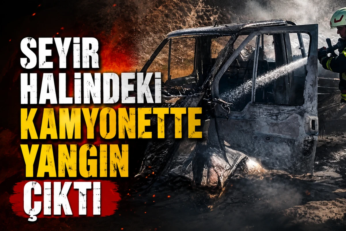     Seyir Halindeki Kamyonette Yangın &Ccedil;ıktı