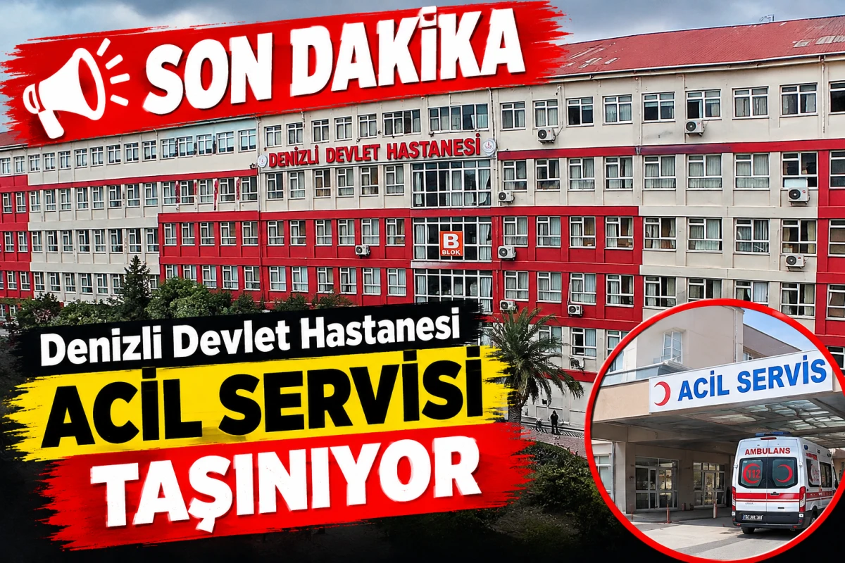 SON DAKİKA | Denizli Devlet Hastanesi Acil Servisi Taşınıyor!